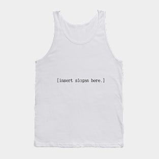 [insert slogan here.] Tank Top